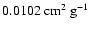 $0.0102~\rm cm^{2}~g^{-1}$