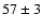 $ 57 \pm 3 $