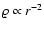 $\varrho \propto r^{-2}$