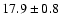 $ 17.9 \pm 0.8 $