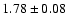 $ 1.78 \pm 0.08 $