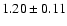 $ 1.20 \pm 0.11 $