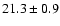 $ 21.3 \pm 0.9 $
