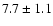 $ 7.7 \pm 1.1 $