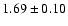 $ 1.69 \pm 0.10 $