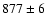 $ 877 \pm 6 $