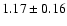 $ 1.17 \pm 0.16 $