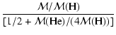 $\displaystyle \frac{\mathcal{M} / \mathcal{M}({\rm H})}{
[1/2 + \mathcal{M}({\rm He}) / (4 \mathcal{M}({\rm H}))]
}$