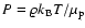 $P = \varrho k_{\rm B} T / \mu_{\rm p}$