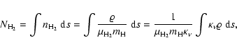 \begin{displaymath}N_{\rm H_2} = \int n_{\rm H_2} ~ {\rm d} s = \int \frac{\varr...
...m_{\rm H} \kappa_{\nu}} \int \kappa_{\nu} \varrho ~ {\rm d} s,
\end{displaymath}
