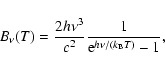 \begin{displaymath}B_{\nu}(T) = \frac{2 h \nu^3}{c^2} \frac{1}{{\rm e}^{h \nu / (k_{\rm B} T)} - 1},
\end{displaymath}