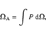 \begin{displaymath}\Omega_{\rm A} = \int P ~ {\rm d} \Omega,
\end{displaymath}