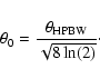 \begin{displaymath}\theta_0 = \frac{\theta_{\rm HPBW}}{\sqrt{8 \ln(2)}}\cdot
\end{displaymath}