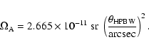 \begin{displaymath}\Omega_{\rm A} = 2.665 \times 10^{-11}~{\rm sr} ~\left( \frac{\theta_{\rm HPBW}}{\rm arcsec} \right)^2.
\end{displaymath}