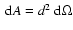 $~ {\rm d} A = d^2 ~ {\rm d} \Omega$