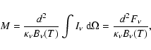 \begin{displaymath}M = \frac{d^2}{\kappa_{\nu} B_{\nu}(T)} \int I_{\nu} ~ {\rm d} \Omega
= \frac{d^2 F_{\nu}}{\kappa_{\nu} B_{\nu}(T)},
\end{displaymath}