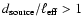 $d_{\rm source} / \ell_{\rm eff} > 1$