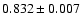$ 0.832 \pm 0.007 $
