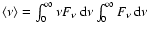 $\left\langle \nu \right\rangle = \int_0^{\infty} \nu F_{\nu} ~ {\rm d} \nu \int_0^{\infty} F_{\nu} ~ {\rm d} \nu $