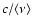 $c / \langle \nu \rangle$