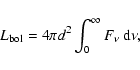 \begin{displaymath}L_{\rm bol} = 4 \pi d^2 \int_0^{\infty} F_{\nu} ~ {\rm d} \nu,
\end{displaymath}