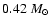$0.42~M_{\odot}$