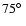 $ 75 \hbox{$^\circ$ }$