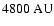 $4800~\rm AU$