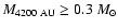 $M_{4200~\rm AU} \ge 0.3~M_{\odot}$