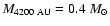 $M_{4200~\rm AU} = 0.4 ~ M_{\odot}$