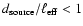 $d_{\rm source} / \ell _{\rm eff} < 1$