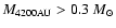 $M_{\rm 4200 AU} > 0.3~M_{\odot}$