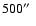 $500 \hbox {$^{\prime \prime }$ }$