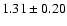 $ 1.31 \pm 0.20 $