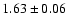 $ 1.63 \pm 0.06 $