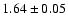 $ 1.64 \pm 0.05 $