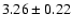 $ 3.26 \pm 0.22 $