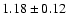 $ 1.18 \pm 0.12 $