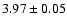 $ 3.97 \pm 0.05 $