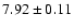 $ 7.92 \pm 0.11 $