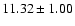 $ 11.32 \pm 1.00 $