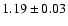$ 1.19 \pm 0.03 $