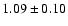 $ 1.09 \pm 0.10 $