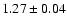 $ 1.27 \pm 0.04 $