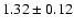 $ 1.32 \pm 0.12 $