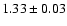 $ 1.33 \pm 0.03 $