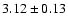 $ 3.12 \pm 0.13 $