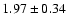 $ 1.97 \pm 0.34 $