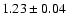 $ 1.23 \pm 0.04 $