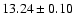 $ 13.24 \pm 0.10 $